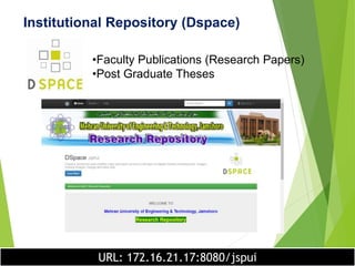 Institutional Repository (Dspace)
URL: 172.16.21.17:8080/jspui
•Faculty Publications (Research Papers)
•Post Graduate Thes...