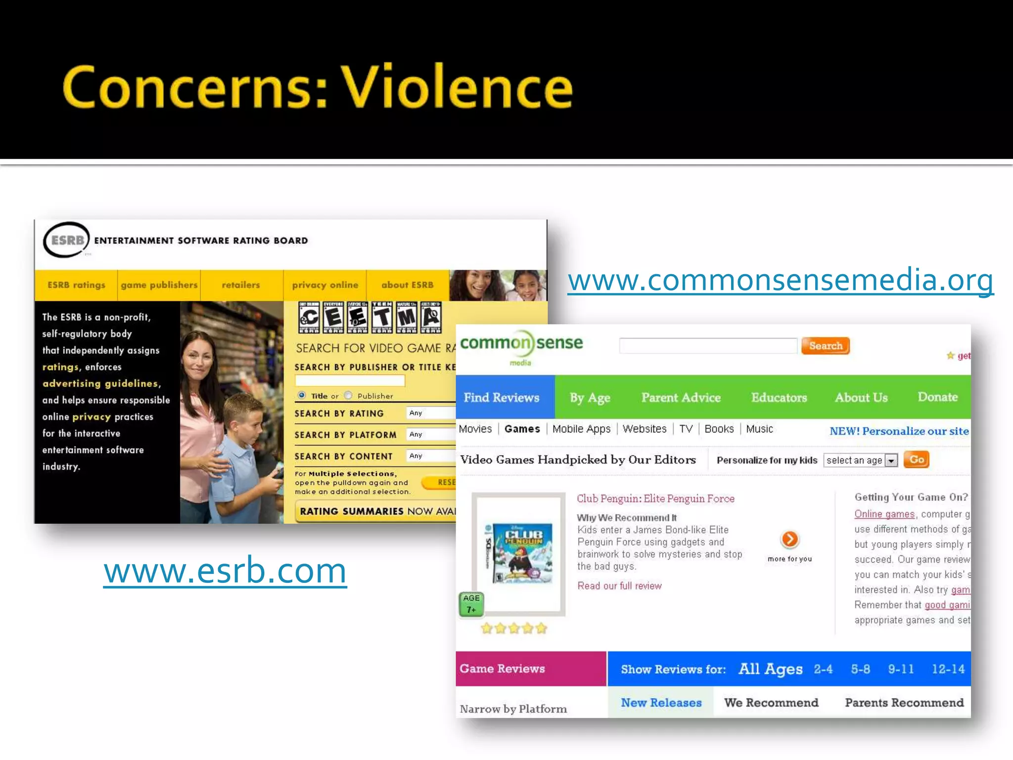 Concerns: Violencewww.commonsensemedia.orgwww.esrb.com