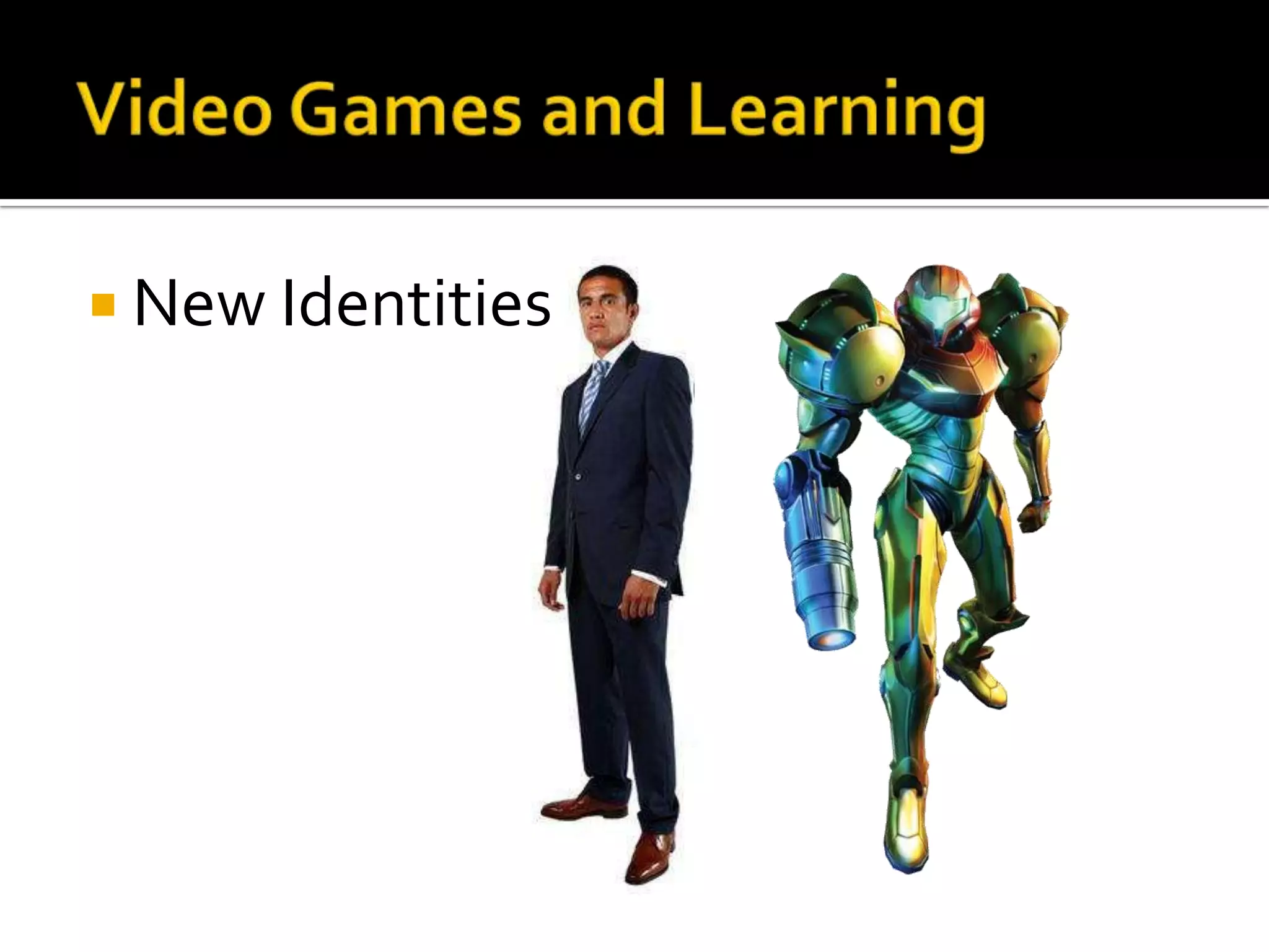 Video Games and LearningNew Identities