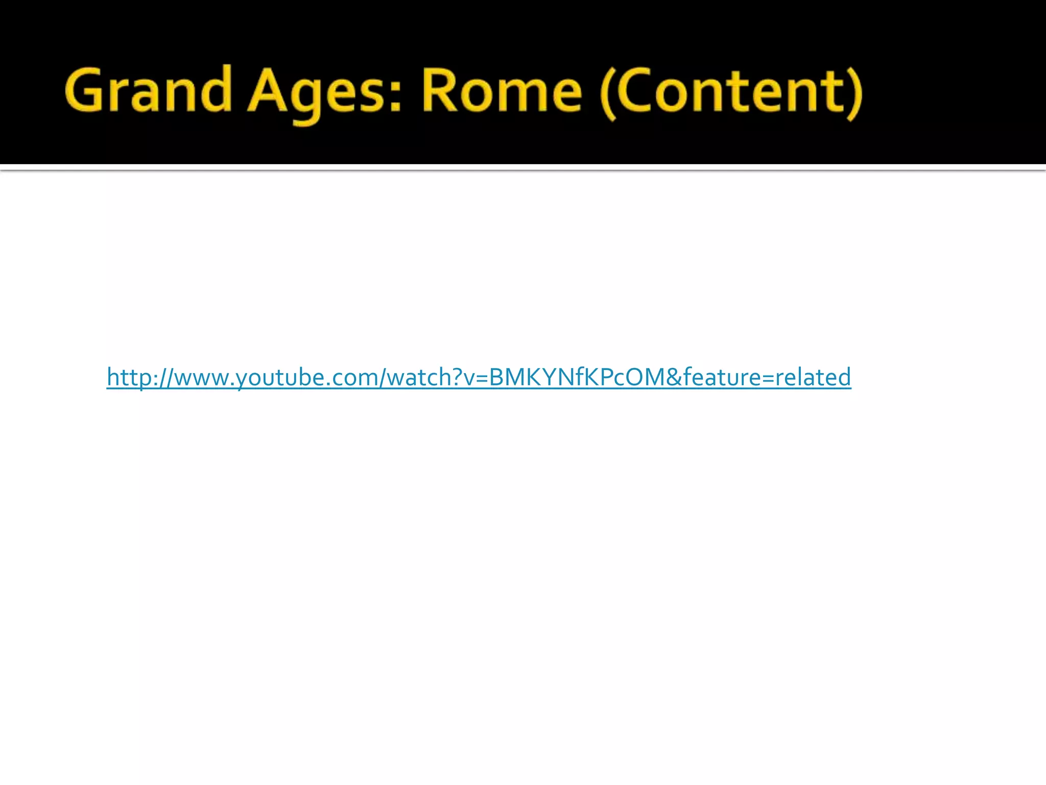 Grand Ages: Rome (Content)http://www.youtube.com/watch?v=BMKYNfKPcOM&feature=related