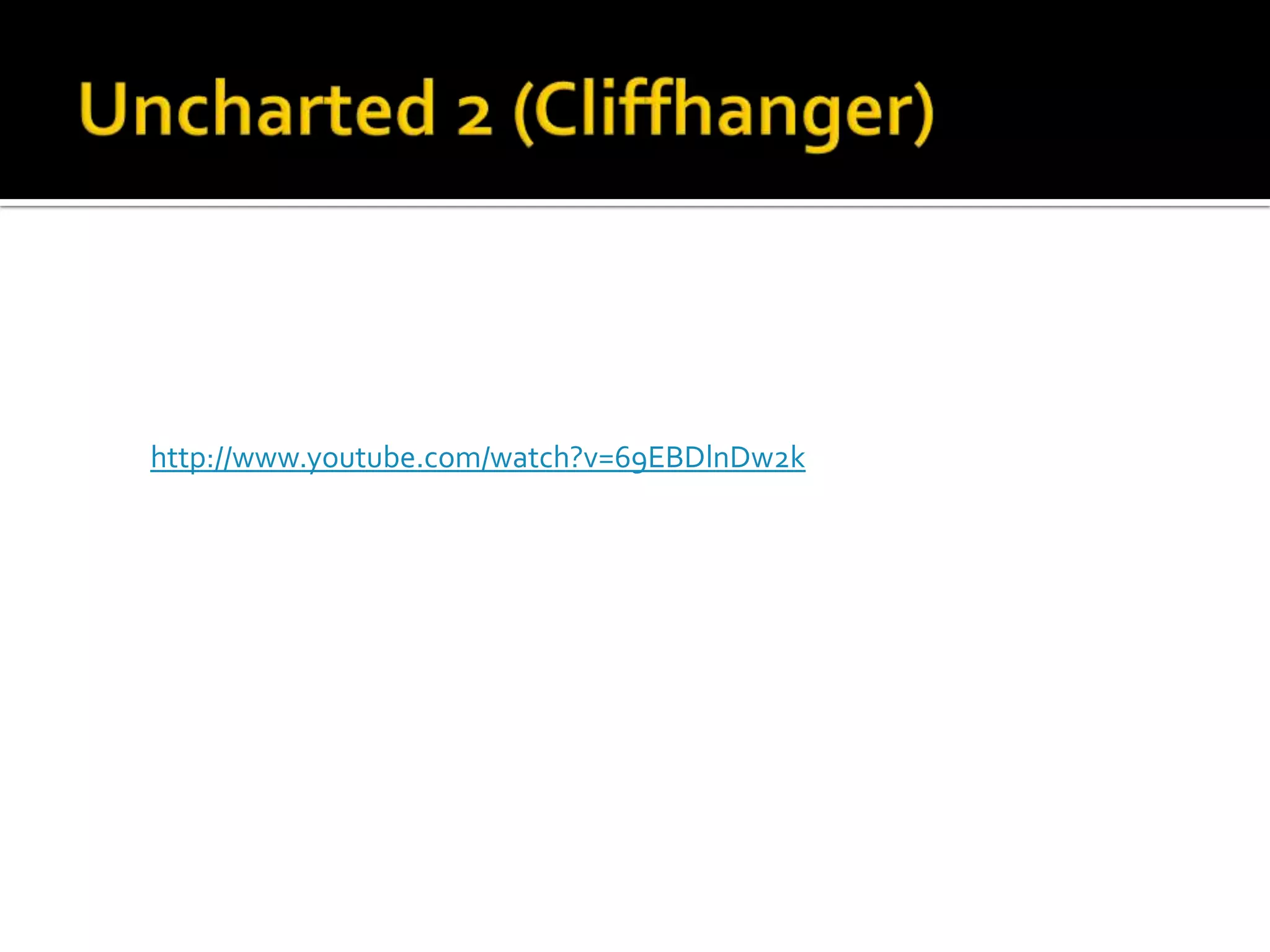 Uncharted 2 (Cliffhanger)http://www.youtube.com/watch?v=69EBDlnDw2k