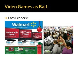 Video Games as BaitLoss Leaders?