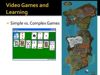 Video Games and LearningSimple vs. Complex Games