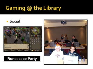 Gaming @ the LibrarySocialRunescape Party