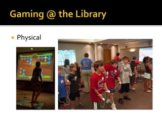 Gaming @ the LibraryPhysical