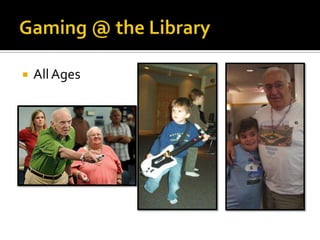 Gaming @ the LibraryAll Ages