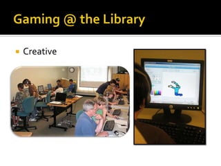 Gaming @ the LibraryCreative