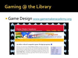 Gaming @ the Library Game Design www.gamemakeracademy.org