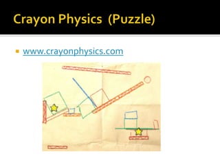 Crayon Physics  (Puzzle)www.crayonphysics.com