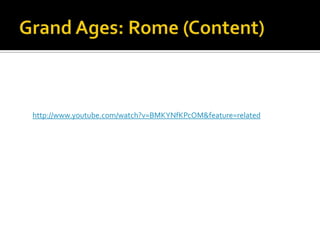 Grand Ages: Rome (Content)http://www.youtube.com/watch?v=BMKYNfKPcOM&feature=related