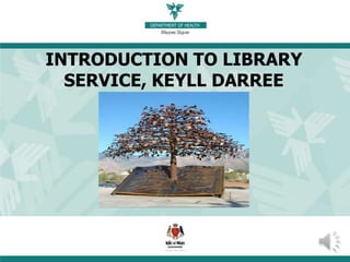 INTRODUCTION TO LIBRARY
SERVICE, KEYLL DARREE
7/17/2013 1
 