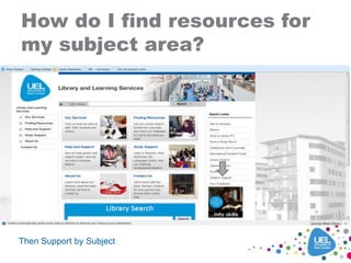 How do I find resources for
my subject area?
Then Support by Subject
 