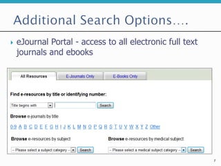  eJournal Portal - access to all electronic full text
journals and ebooks
7
 
