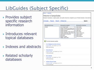  Provides subject
specific research
information
 Introduces relevant
topical databases
 Indexes and abstracts
 Related scholarly
databases
9
 