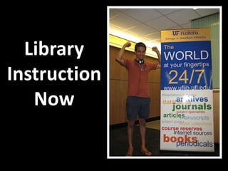 Library instruction now 2010 | PPT