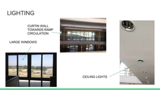 LIGHTING
LARGE WINDOWS
CURTIN WALL
TOWARDS RAMP
CIRCULATION
CEILING LIGHTS
 