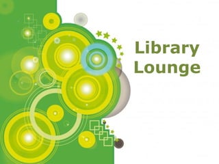 Library
                  Lounge




Powerpoint Templates
                       Page 1
 