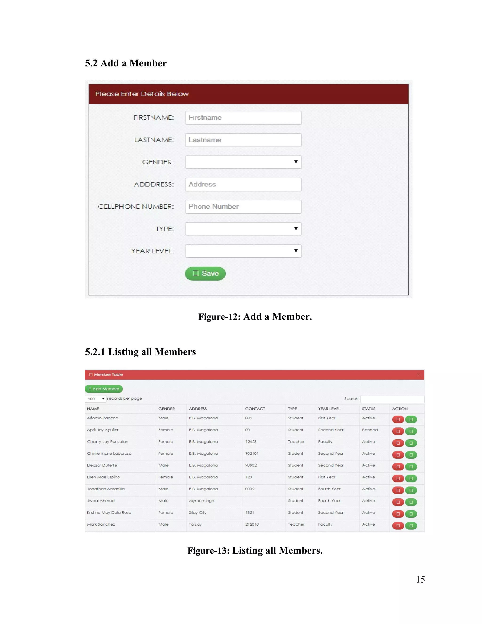 15
5.2 Add a Member
Figure-12: Add a Member.
5.2.1 Listing all Members
Figure-13: Listing all Members.
 
