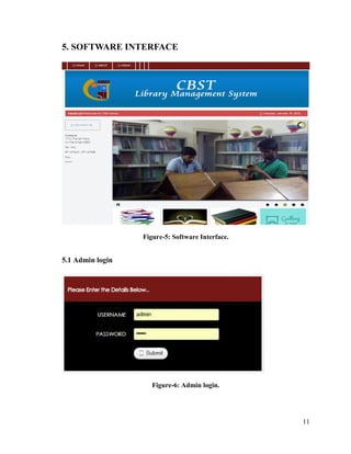11
5. SOFTWARE INTERFACE
Figure-5: Software Interface.
5.1 Admin login
Figure-6: Admin login.
 