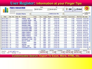 User Register: Information at your Finger Tips
Customizable Search; Export To Excel, Word, HTML etc.
 