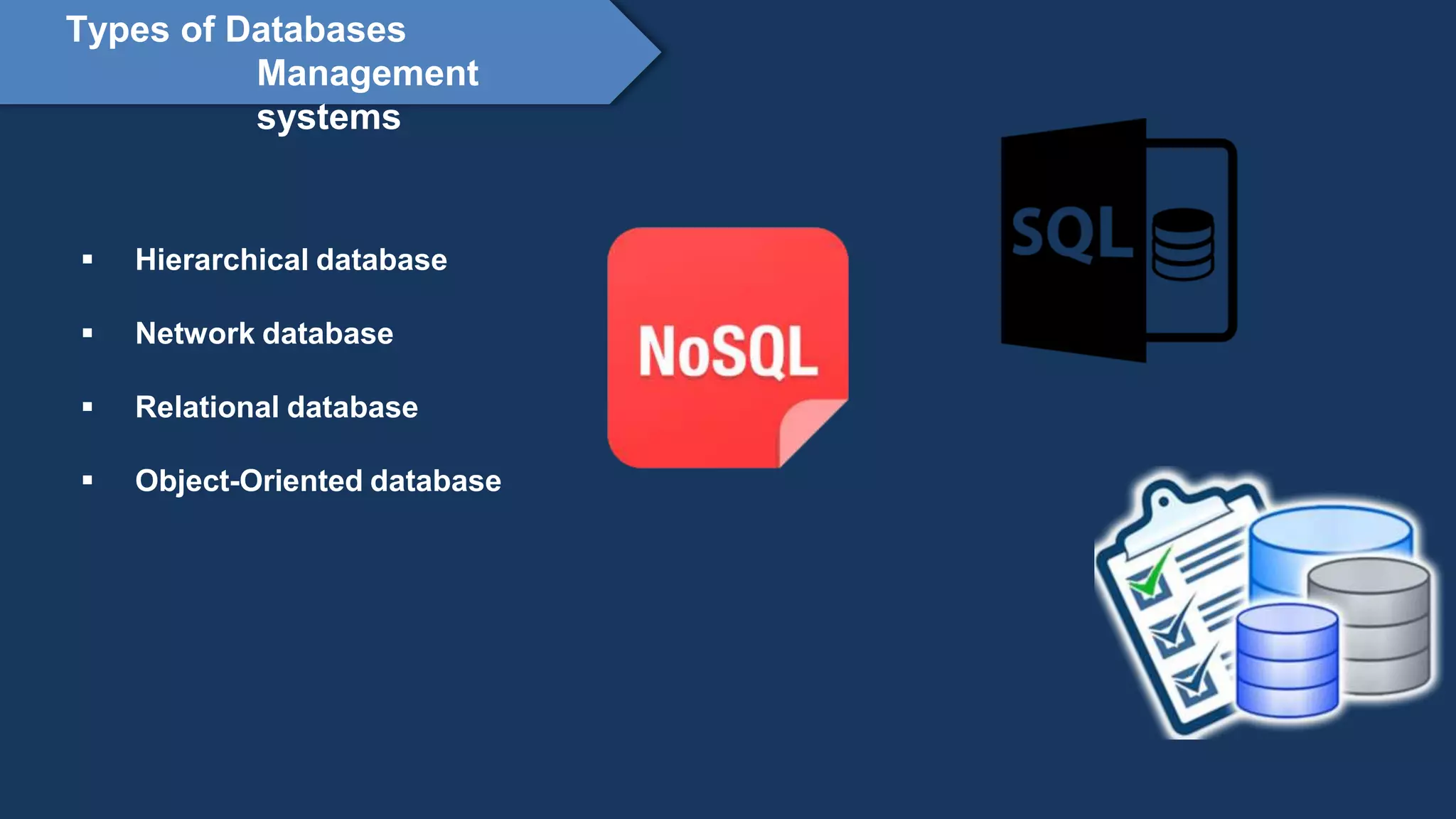Proprietary content. ©Great Learning. All Rights Reserved. Unauthorized use or distribution
prohibited
Types of Databases
Management
systems
 Hierarchical database
 Network database
 Relational database
 Object-Oriented database
 