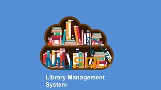 Proprietary content. ©Great Learning. All Rights Reserved. Unauthorized use or distribution
prohibited
Library Management
System
 