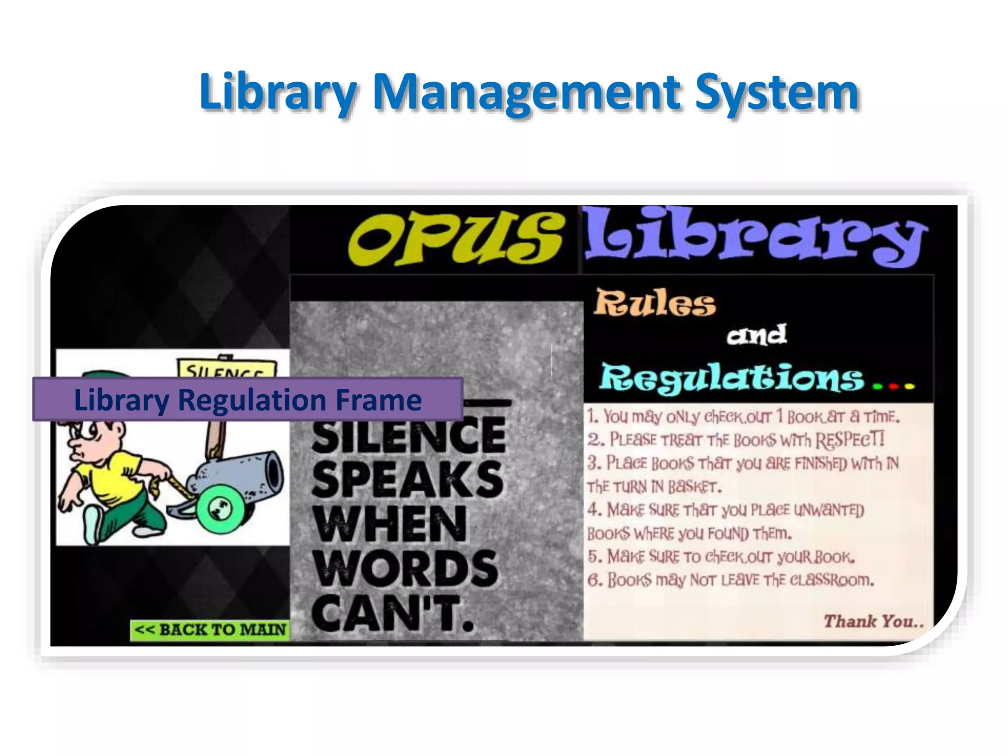 Library Management System
Library Regulation Frame
 