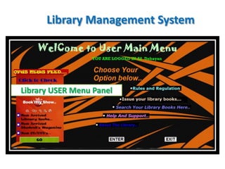 Library Management System
Library USER Menu Panel
 