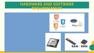 HARDWARE AND SOFTWARE
REQUIREMENTS
11
 