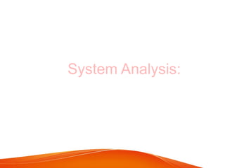 System Analysis:
 