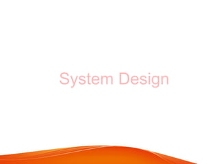 System Design
 