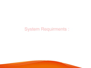 System Requirments :
 