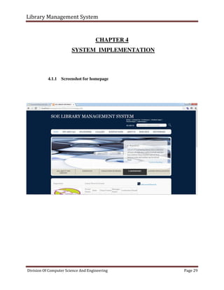 Library Management System
Division Of Computer Science And Engineering Page 29
CHAPTER 4
SYSTEM IMPLEMENTATION
4.1.1 Screenshot for homepage
 
