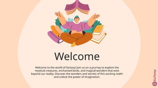 Welcome
Welcome to the world of fantasy! Join us on a journey to explore the
mystical creatures, enchanted lands, and magical wonders that exist
beyond our reality. Discover the wonders and secrets of this exciting realm
and unlock the power of imagination.
 