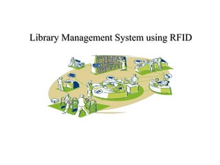 Library Management System using RFID
 
