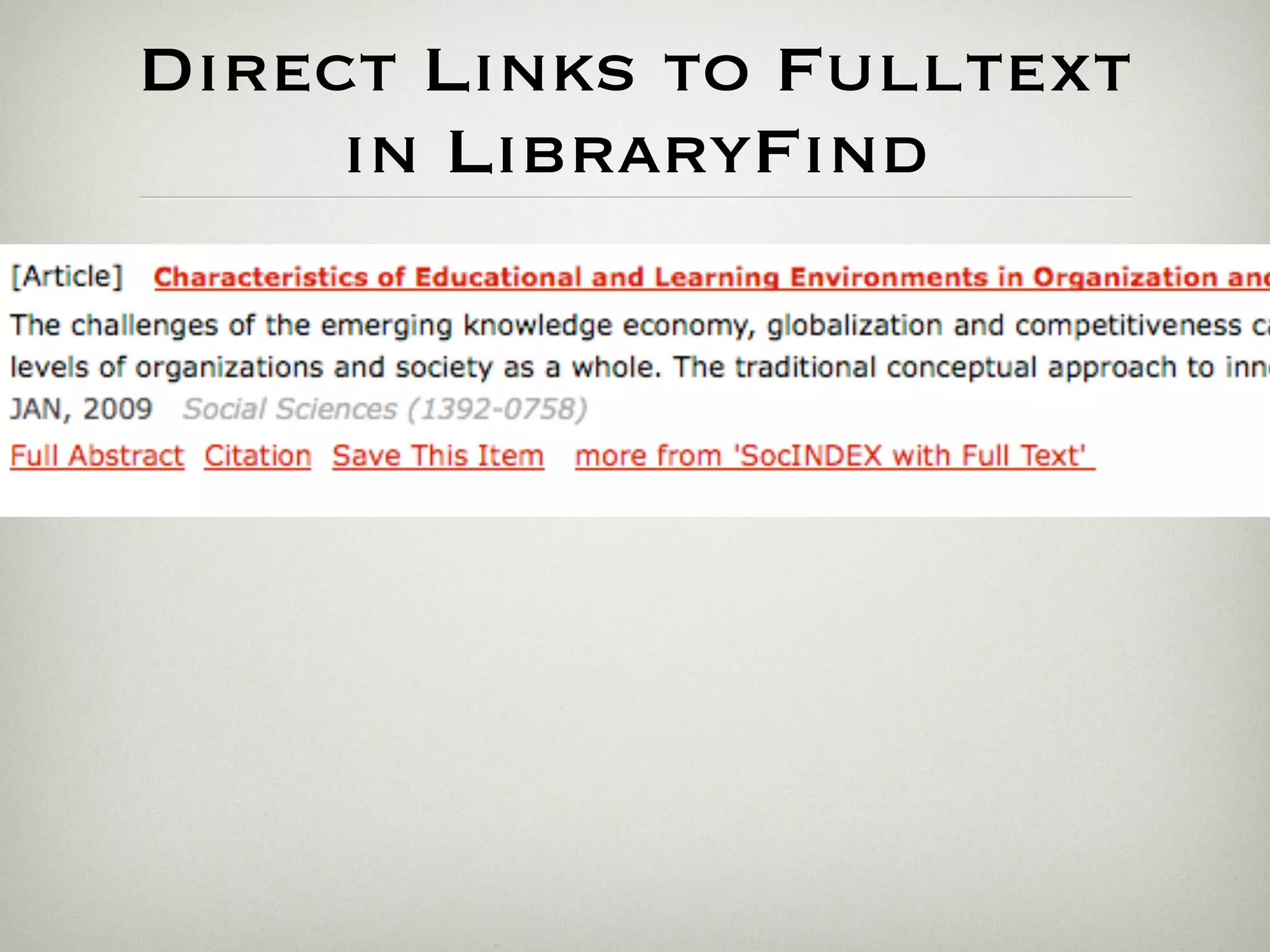 Direct Links to Fulltext
     in LibraryFind
 