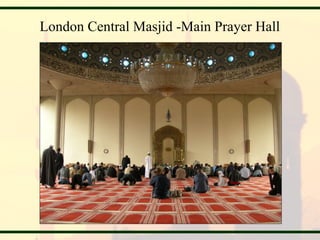London Central Masjid -Main Prayer Hall
 