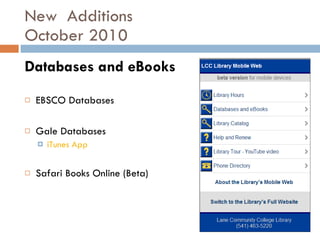 New  Additions  October 2010 Databases and eBooks EBSCO Databases Gale Databases  iTunes App Safari Books Online (Beta) 