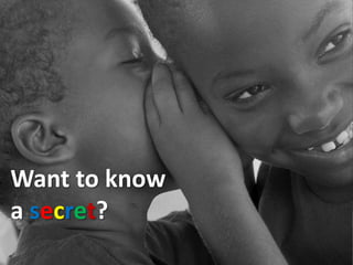 Want to know a secret?