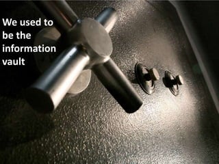 We used to be the information vault