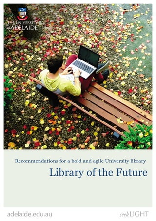 Recommendations for a bold and agile University library
Library of the Future
 