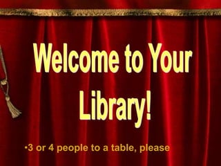 Welcome to Your  Library! ,[object Object],[object Object]