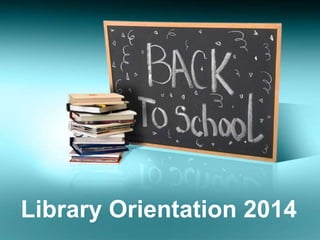 Library Orientation 2014 
 