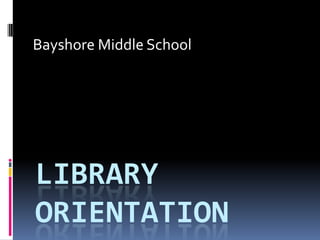 Library Orientation Bayshore Middle School 