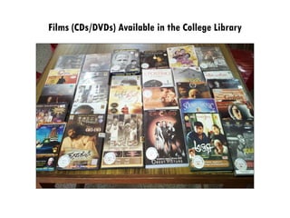 Films (CDs/DVDs) Available in the College Library
 