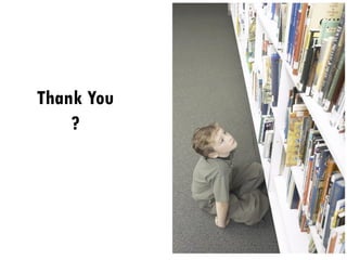 Thank You
?
 