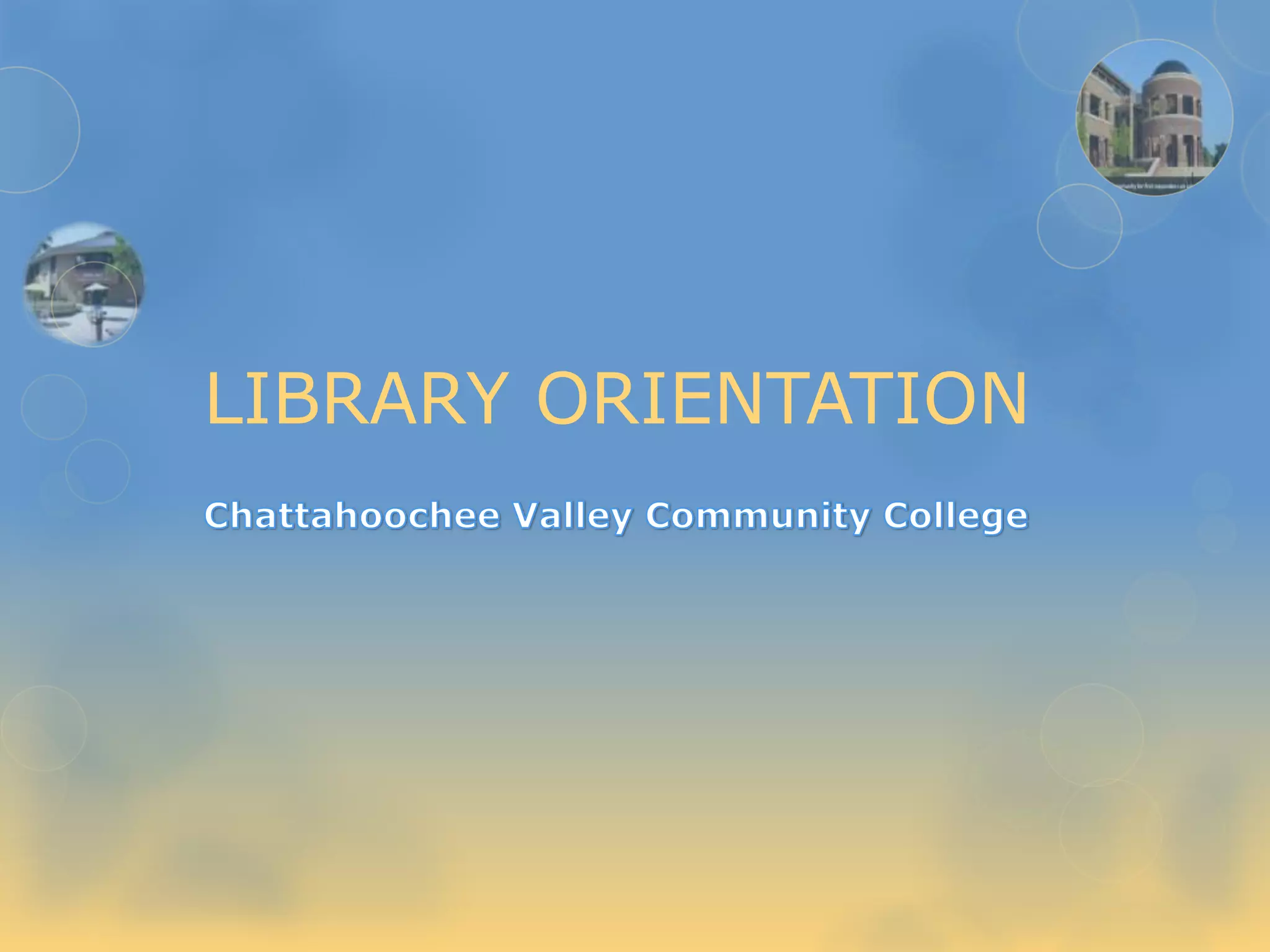 Library Orientation (ORI101 and ORI105) PPT