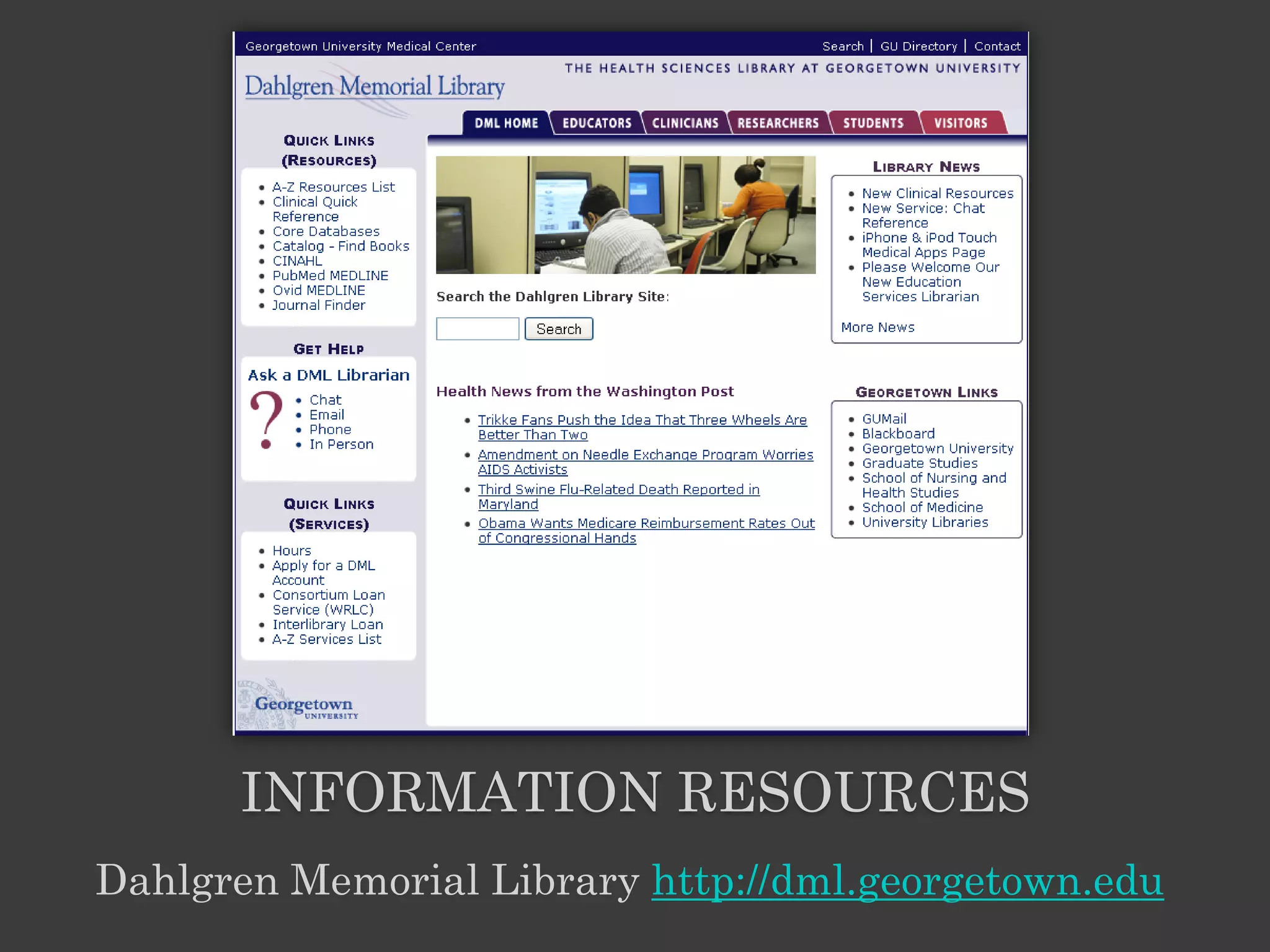 INFORMATION RESOURCES
Dahlgren Memorial Library http://dml.georgetown.edu
 