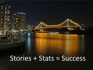 Stories + Stats = Success
 