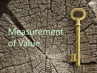 Measurement
of Value
 